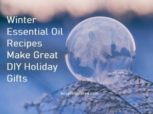 Caryn shares DIY winter essential oil recipes that moisturize the skin and clear the air