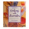 The Art of Cooking with Lavender teaches you the best lavender varieties to use and what ingredients pair best with lavender, and give you 80 yummy recipes.